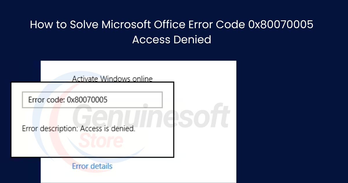 Office Error Code 0x80070005 Access Denied