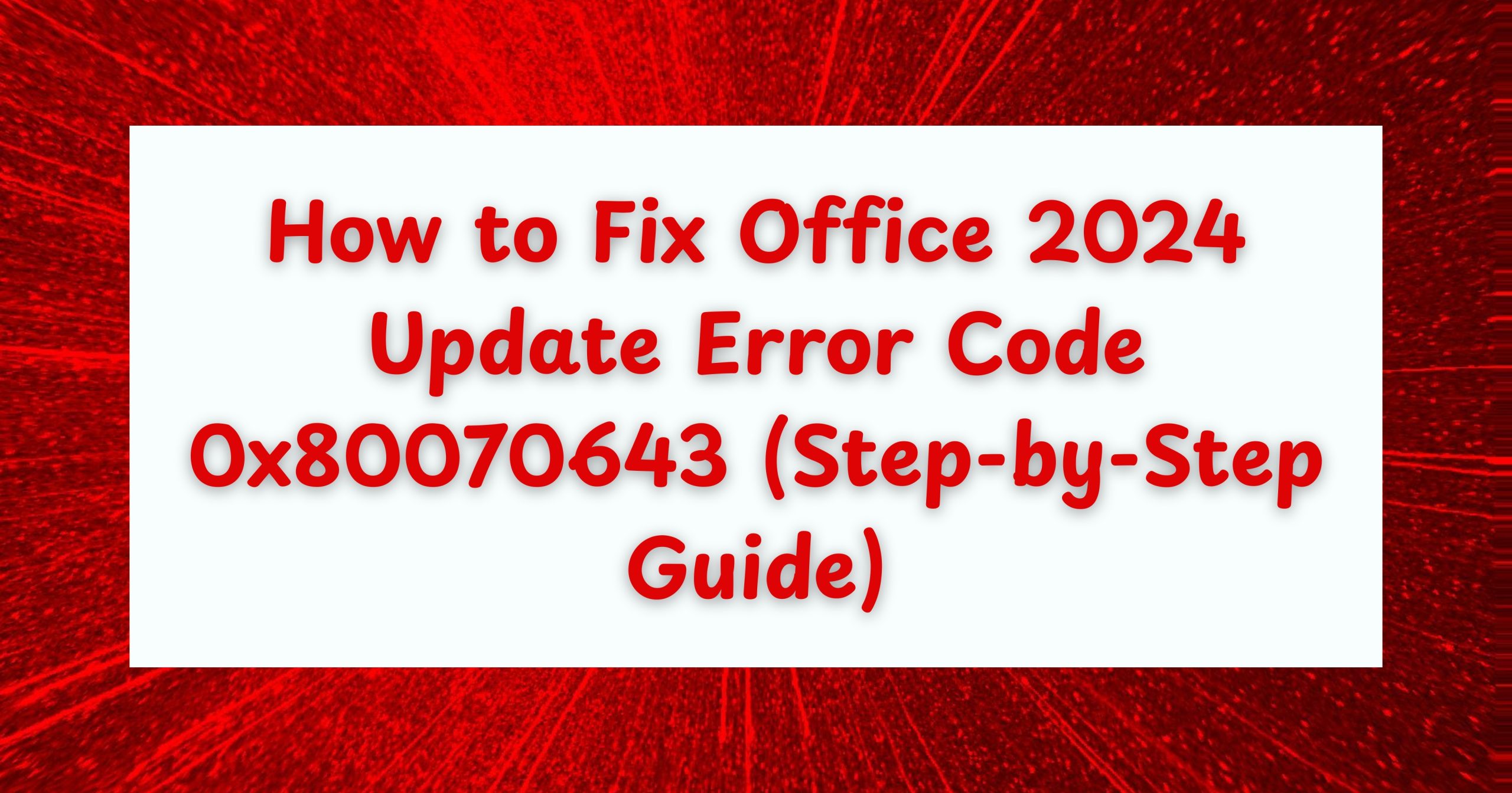 Office 2024 update error code 0x80070643